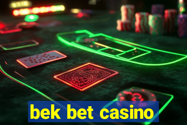 bek bet casino